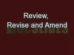 Review, Revise and Amend