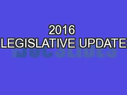 2016 LEGISLATIVE UPDATE