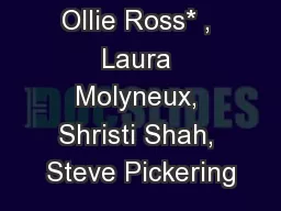 Ollie Ross* , Laura Molyneux, Shristi Shah, Steve Pickering