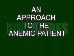 AN APPROACH TO THE ANEMIC PATIENT