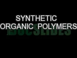 SYNTHETIC  ORGANIC  POLYMERS