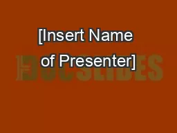 [Insert Name of Presenter]