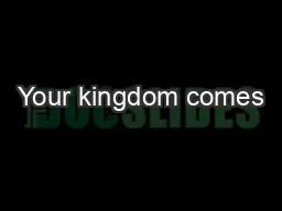 Your kingdom comes