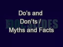 Do’s and Don’ts / Myths and Facts