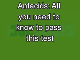 Antacids: All you need to know to pass this test