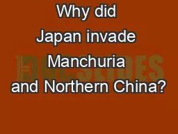 Why did Japan invade Manchuria and Northern China?