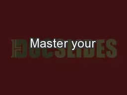 Master your