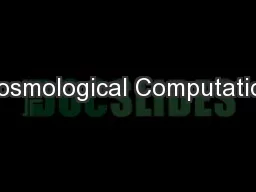 Cosmological Computation