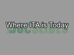 Where ITA is Today