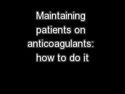 Maintaining patients on anticoagulants: how to do it