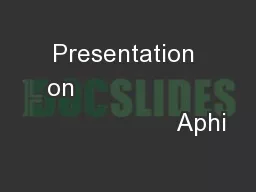 Presentation on                                        Aphi