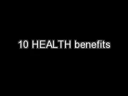 10 HEALTH benefits