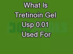 What Is Tretinoin Gel Usp 0.01 Used For