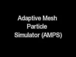 Adaptive Mesh Particle Simulator (AMPS)