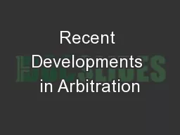 Recent Developments in Arbitration