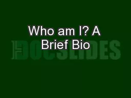 Who am I? A Brief Bio