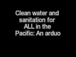 Clean water and sanitation for ALL in the Pacific: An arduo