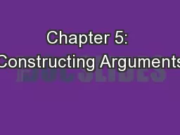 Chapter 5: Constructing Arguments