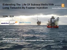 Extending The Life Of Subsea Wells With Long Tiebacks By Fo