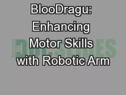 BlooDragu: Enhancing Motor Skills with Robotic Arm
