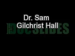 Dr. Sam Gilchrist Hall