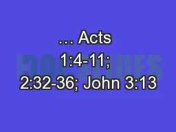 … Acts 1:4-11; 2:32-36; John 3:13