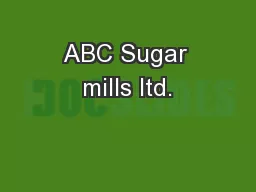ABC Sugar mills ltd.