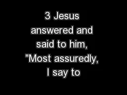 3 Jesus answered and said to him, 