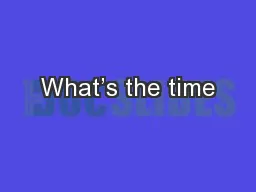 What’s the time