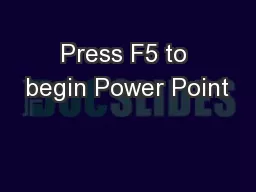Press F5 to begin Power Point