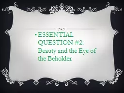 ESSENTIAL QUESTION #2:  Beauty and the Eye of the Beholder