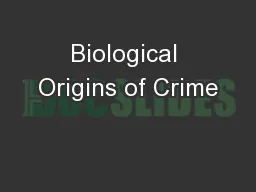 Biological Origins of Crime