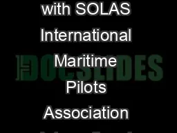 Shipping Industry Guidance on Pilot Transfer Arrangements Ensuring Compliance with SOLAS International Maritime Pilots Association International Maritime Pilots Association International Chamber of Sh