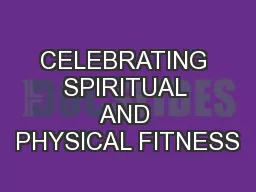CELEBRATING SPIRITUAL AND PHYSICAL FITNESS
