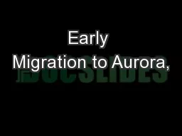 Early Migration to Aurora,