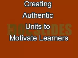 Creating Authentic Units to Motivate Learners