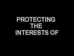 PROTECTING THE INTERESTS OF