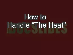 How to Handle “The Heat”