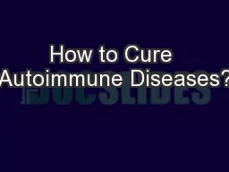 How to Cure Autoimmune Diseases?