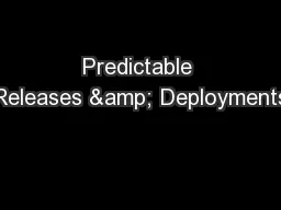 Predictable Releases & Deployments