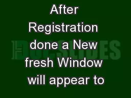 After Registration done a New fresh Window will appear to