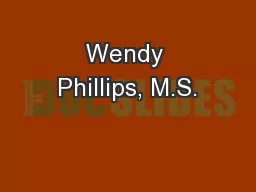 Wendy Phillips, M.S.