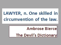 LAWYER, n. One skilled in circumvention of the law.