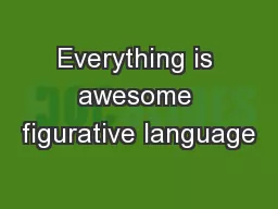 Everything is awesome figurative language