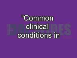 “Common clinical conditions in