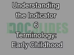 Understanding the Indicator 6 Terminology: Early Childhood