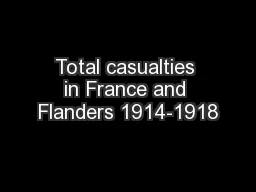 Total casualties in France and Flanders 1914-1918