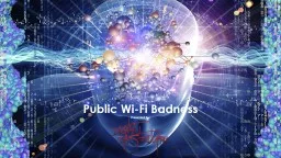 Public Wi-Fi Badness