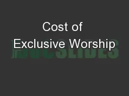 Cost of Exclusive Worship