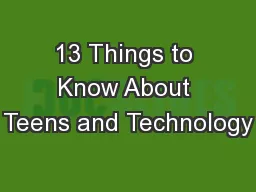 13 Things to Know About Teens and Technology